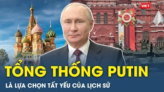 Dấu ấn 12 năm lãnh đạo, với nước Nga, Tổng thống Putin là lựa chọn tất yếu của lịch sử | VietTimes