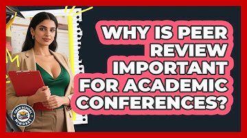 Why Is Peer Review Important For Academic Conferences? - Grad School Mindset