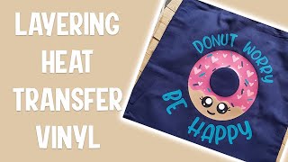 How to Layer Heat Transfer Vinyl for Beginners