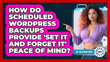 How Do Scheduled WordPress Backups Provide 