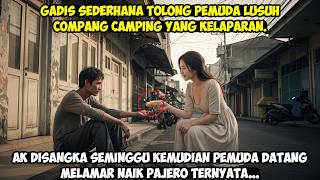 GADIS SEDERHANA TOLONG PEMUDA LUSUH COMPANG CAMPING YANG KELAPARAN. TAK DISANGKA SEMINGGU KEMUDIAN
