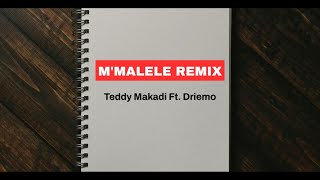 Teddy Makadi Ft. Driemo - M'MALELE Remix (LYRICS)
