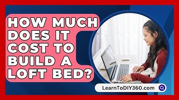 How Much Does It Cost To Build A Loft Bed? - LearnToDIY360.com