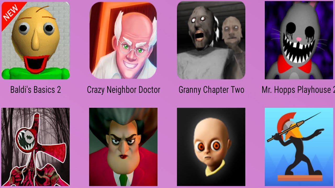 Crazy Neighbor Doctor,Red Gransiren,Scary Teacher,Baby In Yellow,The Warrior,Mr Hopps,Baldi's Basics