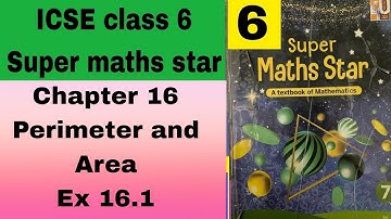 ICSE class 6 Super maths star Chapter 16 Perimeter and Area Ex 16.1