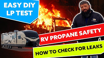 RV Propane Safety - How to Check for Leaks (Easy LP Test)