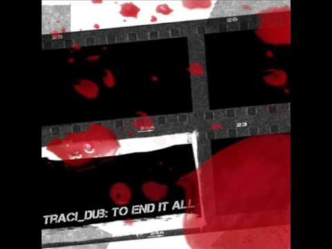 traci_dub - to end it all (drum and bass mix) DTA Antichristus Peter Kurten iDOLEAST #5