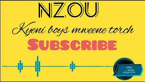 Kyeni boys mweene torch(NZOU OFFICIAL AUDIO)