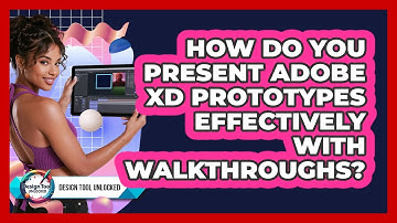 How Do You Present Adobe XD Prototypes Effectively With Walkthroughs? - Design Tool Unlocked