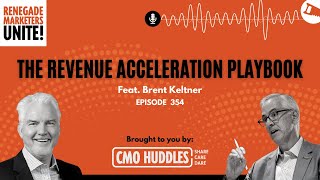 The Revenue Acceleration Playbook  | Renegade Marketers Unite #354