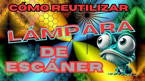 cómo reutilizar una lámpara de un escáner