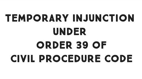 Order 39 cpc code of civil procedure 1908 temporary injunction and interlocutory order