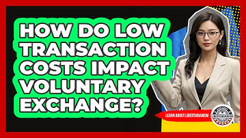 How Do Low Transaction Costs Impact Voluntary Exchange?