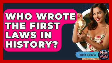 Who Wrote The First Laws In History? - Firsts of the World