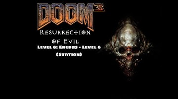 Doom 3: Resurrection of Evil - Level 6: Erebus - Level 6 (Station)