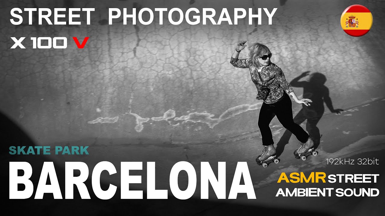 BARCELONA Skate Park ASMR Street Sounds 🇪🇸 Urban Ambience & Street Photography 4K Fujifilm X100V