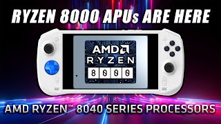 AMD Ryzen 8000 APUs Are Here! But Will They Up Our Hand-Held Performance?