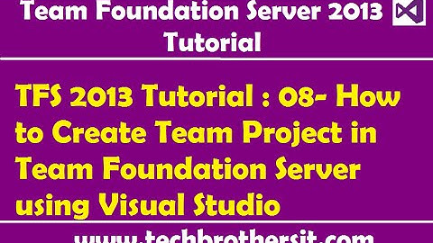 TFS 2013 Tutorial : 08- How to Create Team Project in Team Foundation Server using Visual Studio