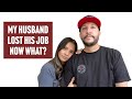 MY HUBBY LOST HIS JOB!  (Here&#39;s What Happened...)