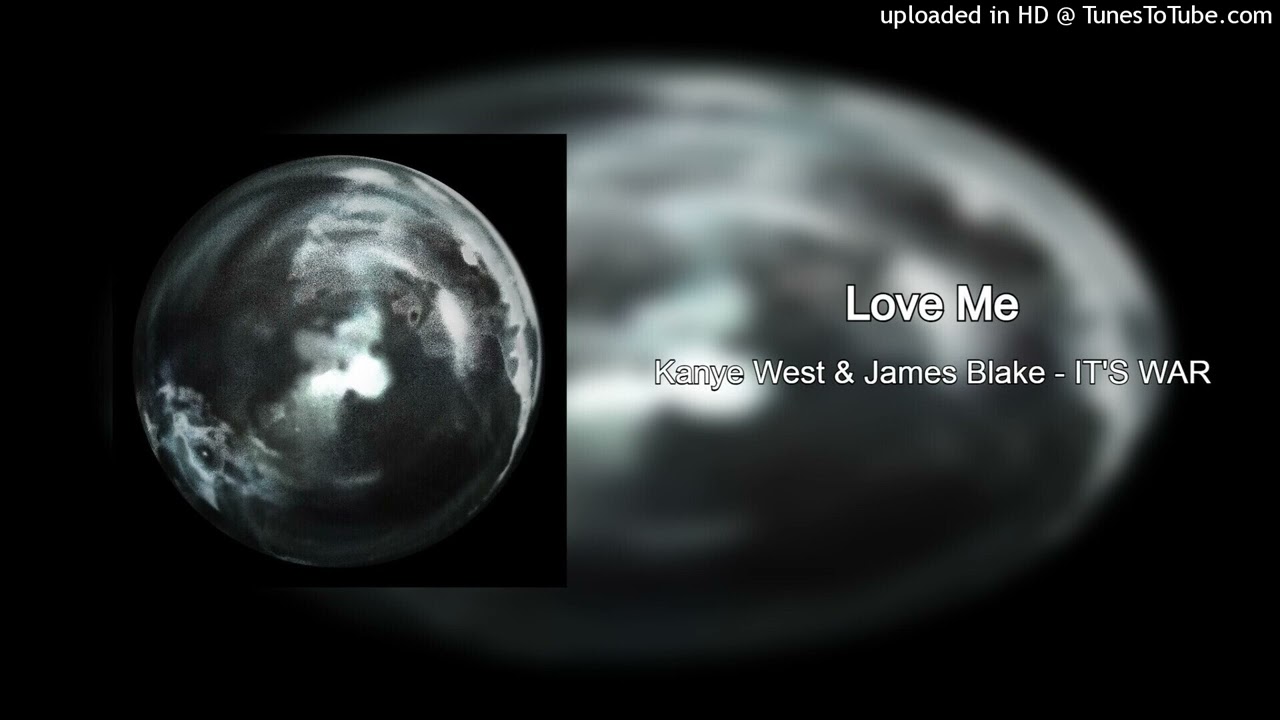 Kanye West & James Blake - Love Me