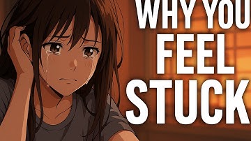Why you feel so stuck in Life