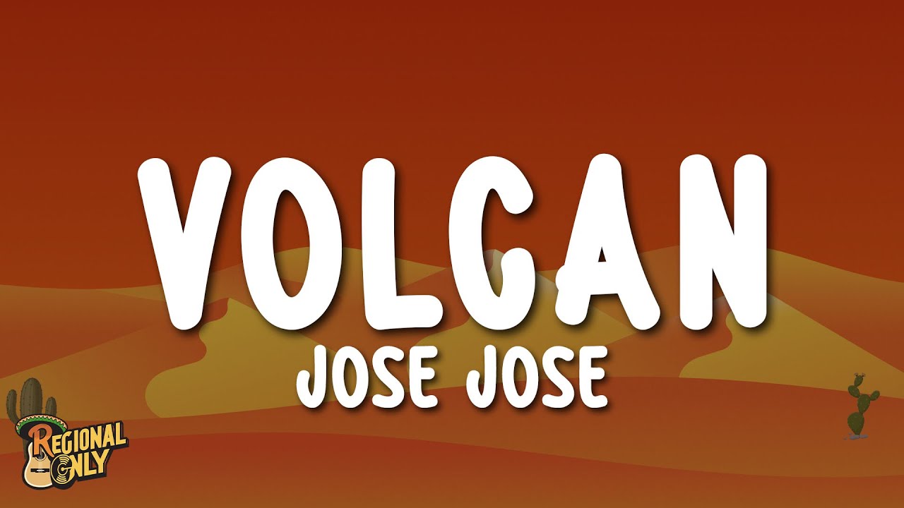 Volcan Letras José José - Volcán (Letra/Lyrics) |