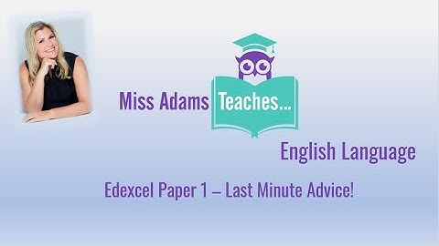 Edexcel GCSE English Language Paper 1 - Last Minute Advice! Good luck from Miss Adams!