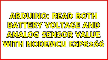 Arduino: Read both battery voltage and analog sensor value with NodeMCU ESP8266
