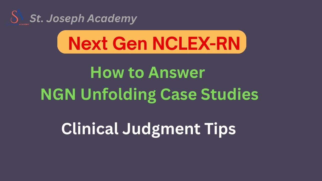 How to Answer NGN Unfolding Case Studies | NCLEX 2025 Prep & Clinical Judgment Tips