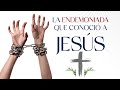 La endemoniada que conoció a Jesús