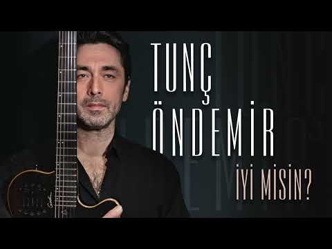 Tunç Öndemir - İyi Misin?