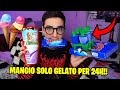 VIVO PER 24 ORE MANGIANDO SOLO GELATI!!