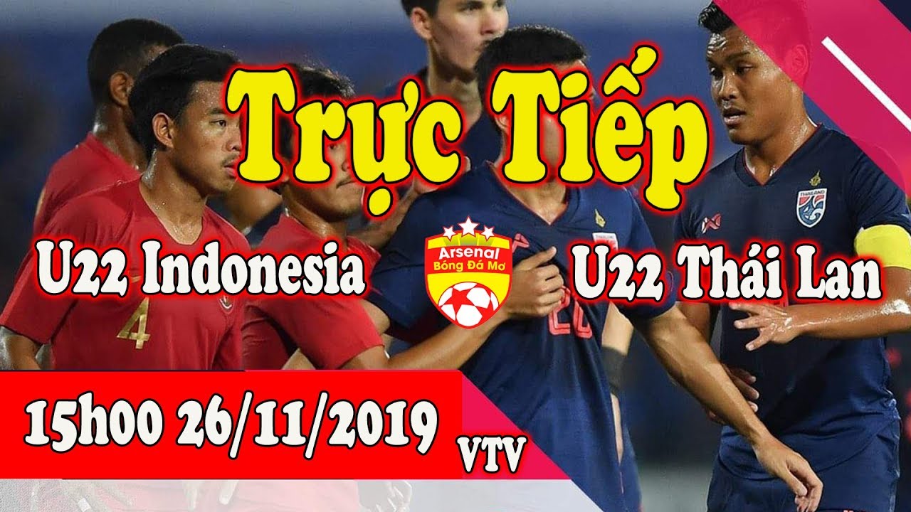 Xem Trá»±c Tiáº¿p U22 Thai Lan Vs U22 Indonesia á»Ÿ Ä'au Kenh Nao Link Xem Trá»±c Tiáº¿p Sea Games 30 Youtube