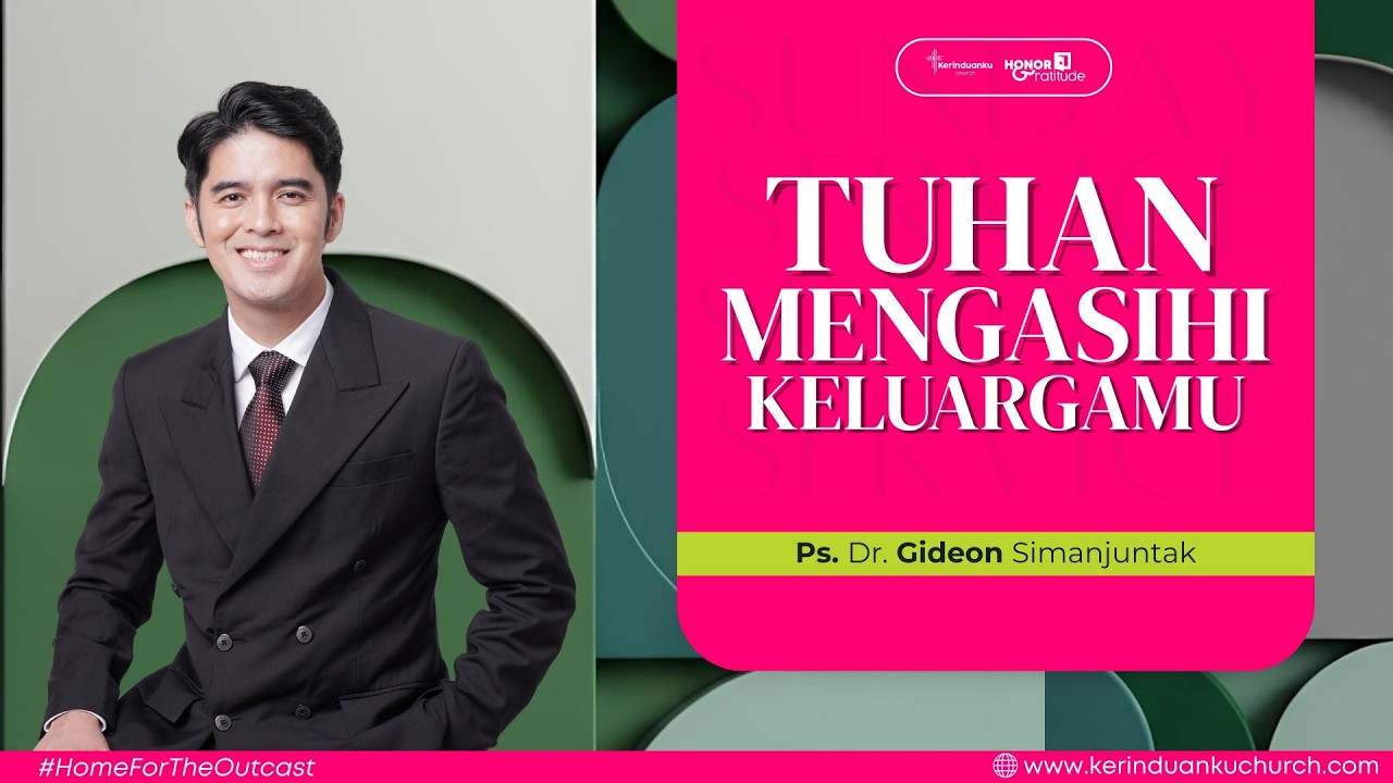 TUHAN MENGASIHI KELUARGAMU | Khotbah Ps. Dr. Gideon Simanjuntak