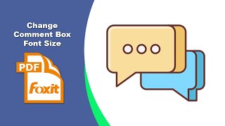How to Change Comment Box Font Size in PDF Files in Foxit PDF Editor