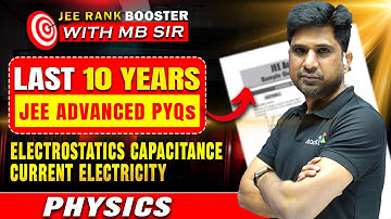 🎯 Electrostatics, Capacitance & Current Electricity | JEE Rank Booster 2025 | JEE Adv PYQs | MB Sir