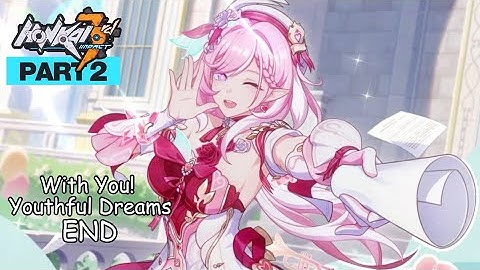 Honkai Impact 3rd Part 2 - With You! Youthful Dreams End