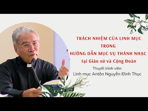 TRÁCH NHIỆM CỦA LINH MỤC TRONG HƯỚNG DẪN MỤC VỤ THÁNH NHẠC tại Giáo xứ và Cộng Đoàn