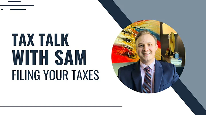Tax Talk with Sam: Filing Your Taxes