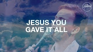 Video thumbnail of "Jesus, You Gave It All - Hillsong Worship"