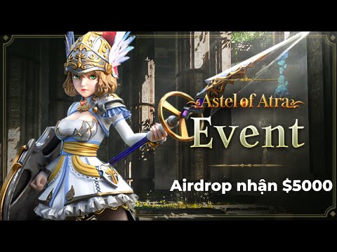 Video Airdrop Astel of Atra nhận miễn phí $5000 - Anh Em... - youtube