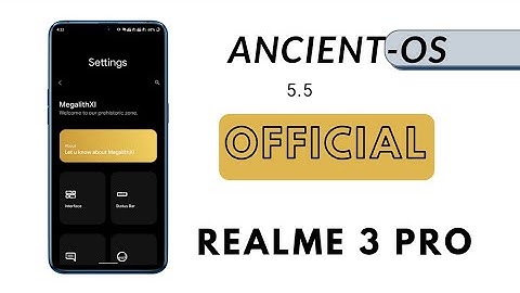 Ancient-OS 5.5 OFFICIAL for Realme 3 Pro