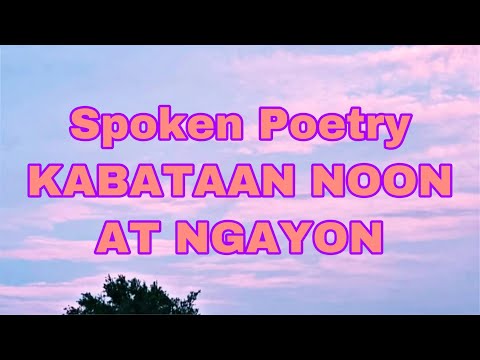 SPOKEN WORD: KABATAAN NOON AT NGAYON by: MELISSA LYN JAMANDRA