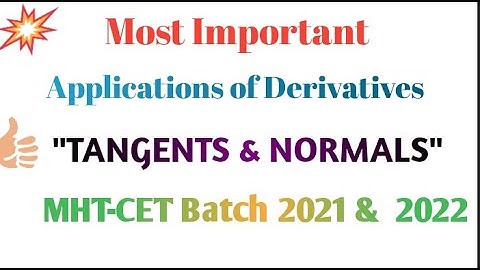 Applications Of Derivatives : Tangent & Normal For MHT-CET (2021/2022 Batch).