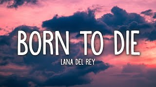 Lana Del Rey  Born To Die (Lyrics)