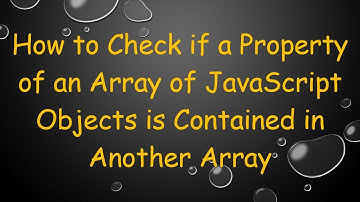 How to Check if a Property of an Array of JavaScript Objects is Contained in Another Array
