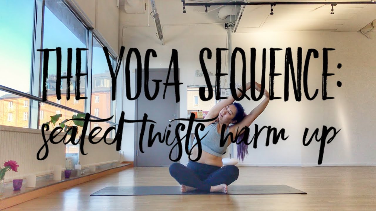 3. The Yoga Sequence Seated Twists (warm up) YouTube