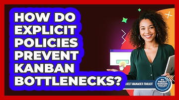 How Do Explicit Policies Prevent Kanban Bottlenecks?