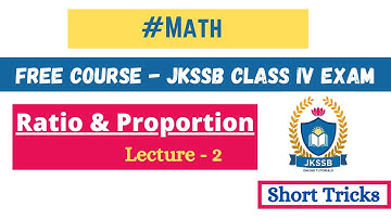 Ratio and Proportion Tricks for JKSSB Class IV Exam 2020 |Lecture-2| Class IV Free Online Course.