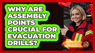 Why Are Assembly Points Crucial For Evacuation Drills? - Inside the Firehouse